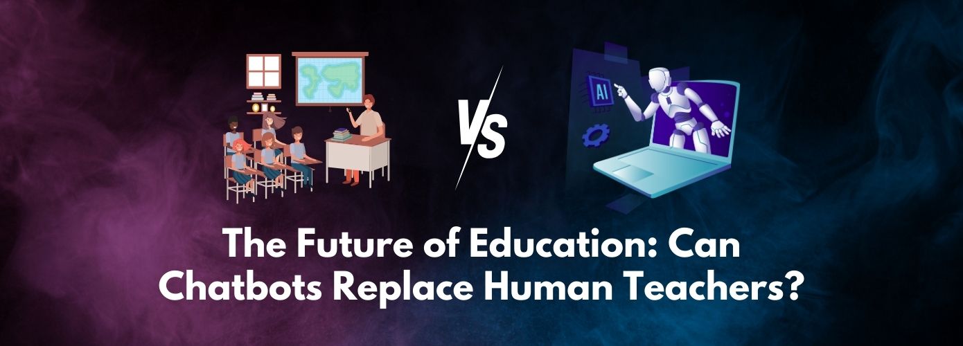 The Future of Education: Can Chatbots Replace Human Teachers?