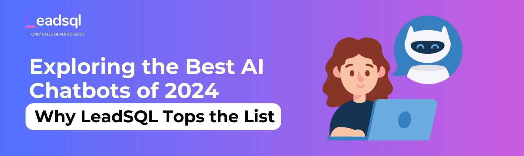Exploring the Best AI Chatbots of 2024: Why LeadSQL Tops the List